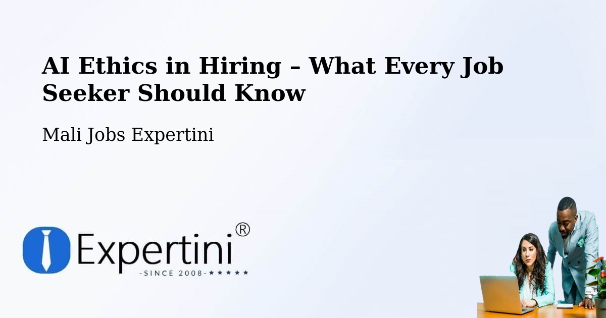 AI Ethics in Recruitment & Hiring – Bamako - Bamako, Mali Jobs Expertini