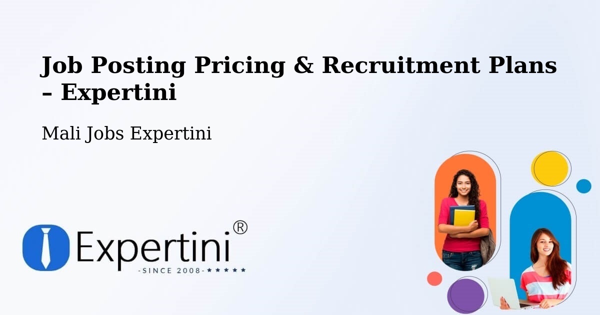 Job Posting Pricing & Recruitment Plans – Bamako - Bamako, Mali Jobs Expertini